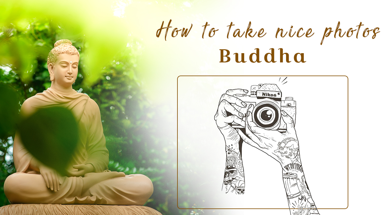 Cách để chụp một bức hình đẹp về Đức Phật [ How to take nice photos - Buddha ] [ Nikon ]