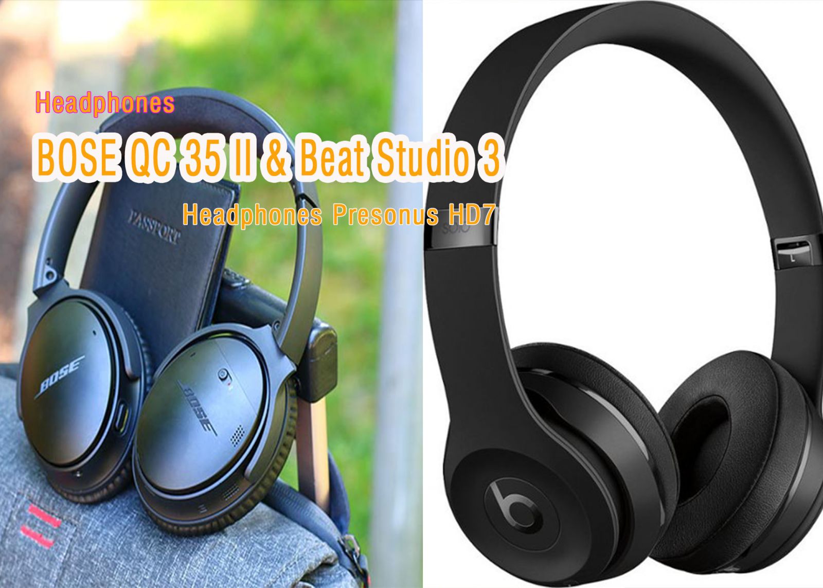 Những headphone đáng đồng tiền bát gạo - Bose QC35ii - Beat Studio 3